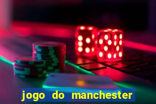 jogo do manchester united ao vivo futemax